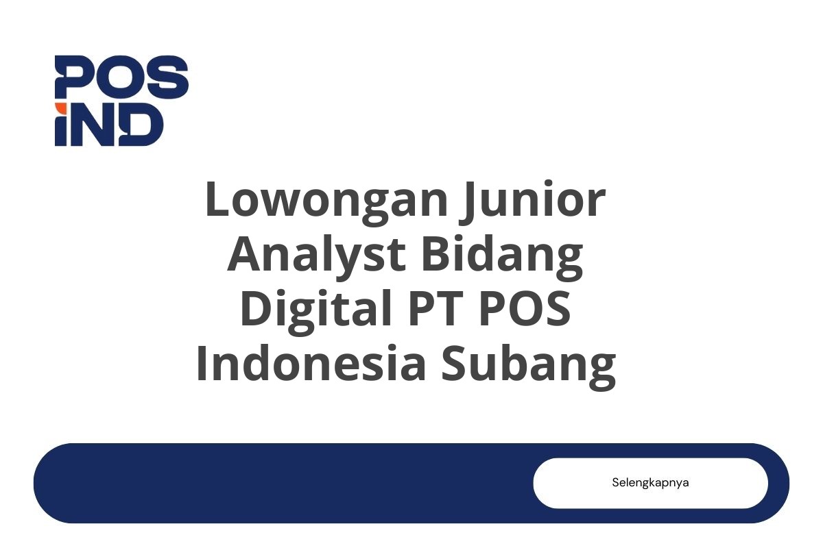 Lowongan Junior Analyst Bidang Digital PT POS Indonesia Subang