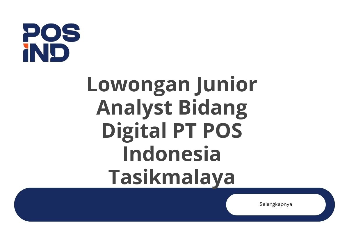 Lowongan Junior Analyst Bidang Digital PT POS Indonesia Tasikmalaya