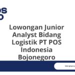 Lowongan Junior Analyst Bidang Logistik PT POS Indonesia Bojonegoro
