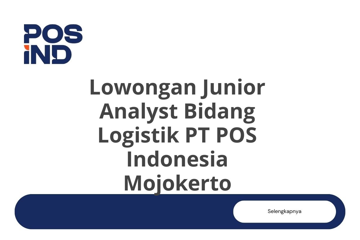 Lowongan Junior Analyst Bidang Logistik PT POS Indonesia Mojokerto