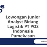 Lowongan Junior Analyst Bidang Logistik PT POS Indonesia Pamekasan