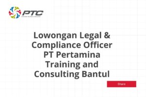 Lowongan Legal & Compliance Officer PT Pertamina Training and Consulting Bantul