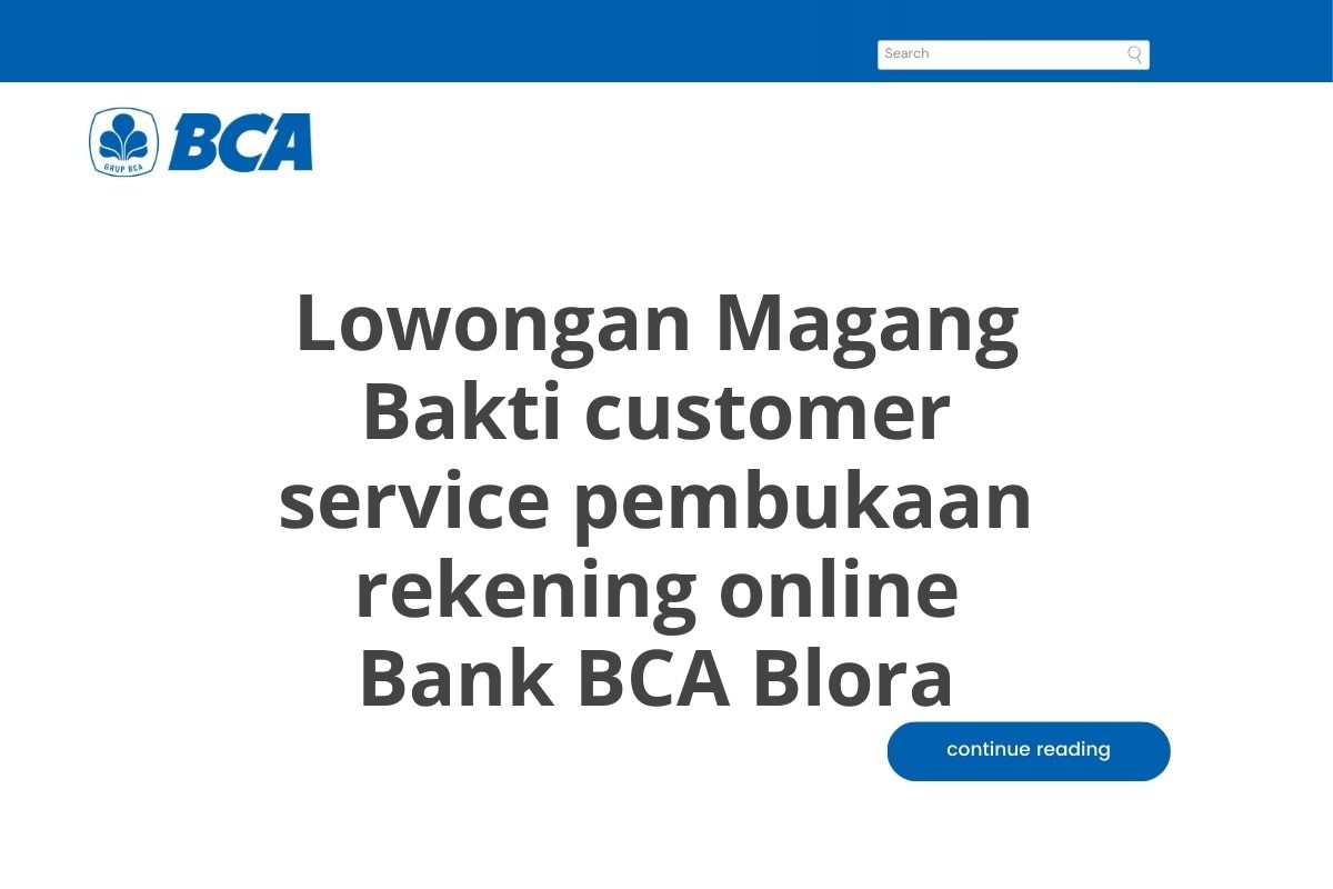 Lowongan Magang Bakti customer service pembukaan rekening online Bank BCA Blora