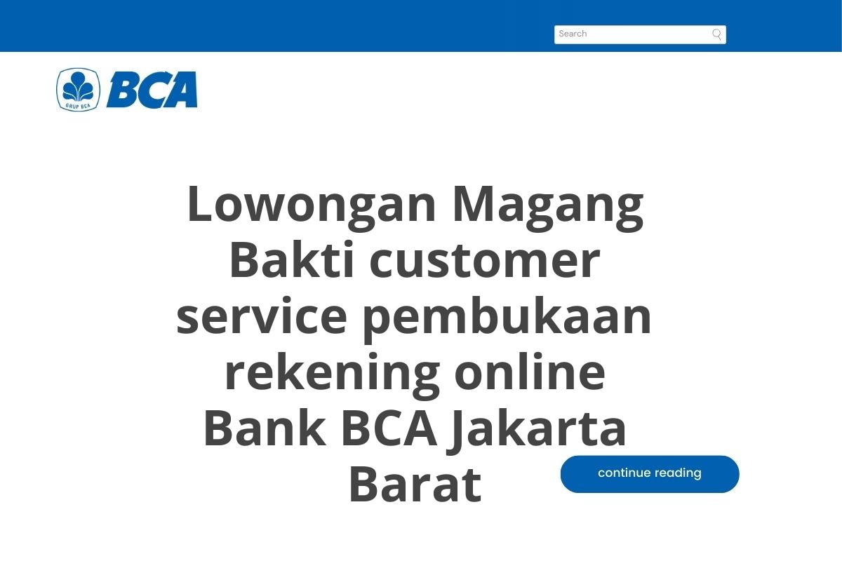 Lowongan Magang Bakti customer service pembukaan rekening online Bank BCA Jakarta Barat