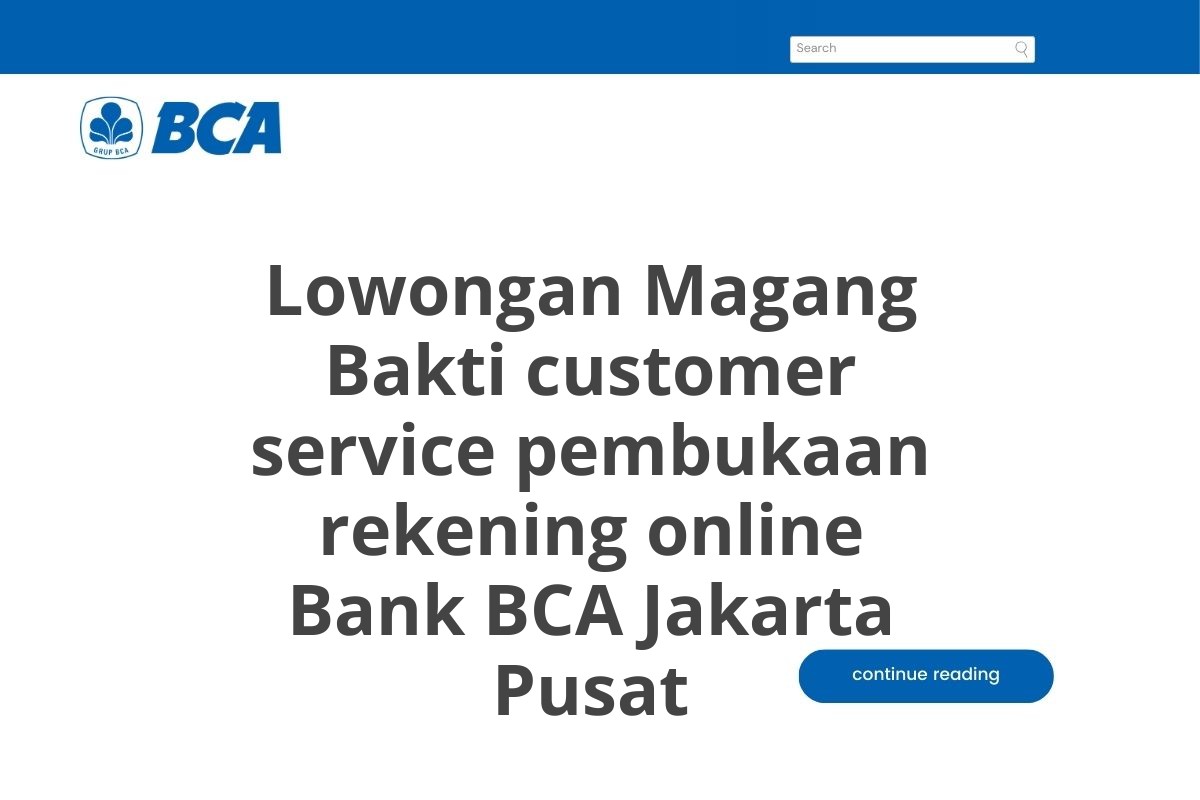 Lowongan Magang Bakti customer service pembukaan rekening online Bank BCA Jakarta Pusat