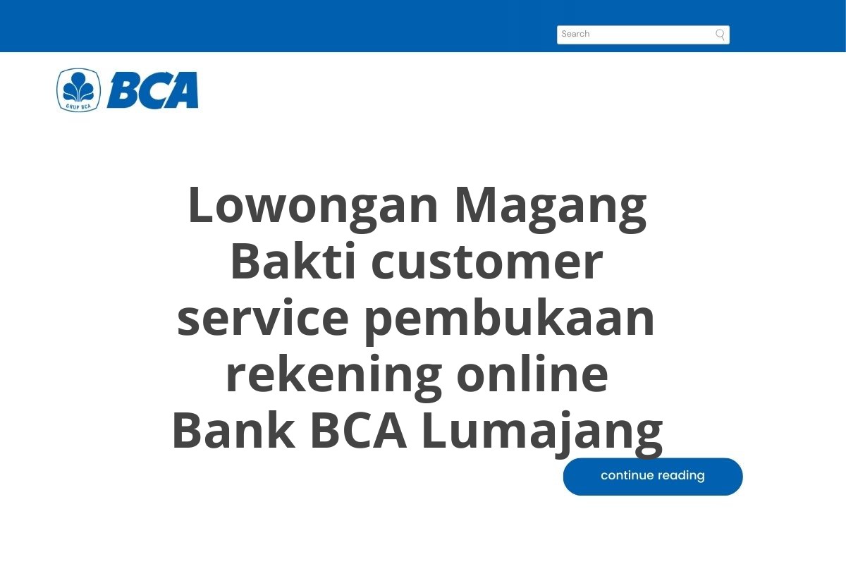 Lowongan Magang Bakti customer service pembukaan rekening online Bank BCA Lumajang