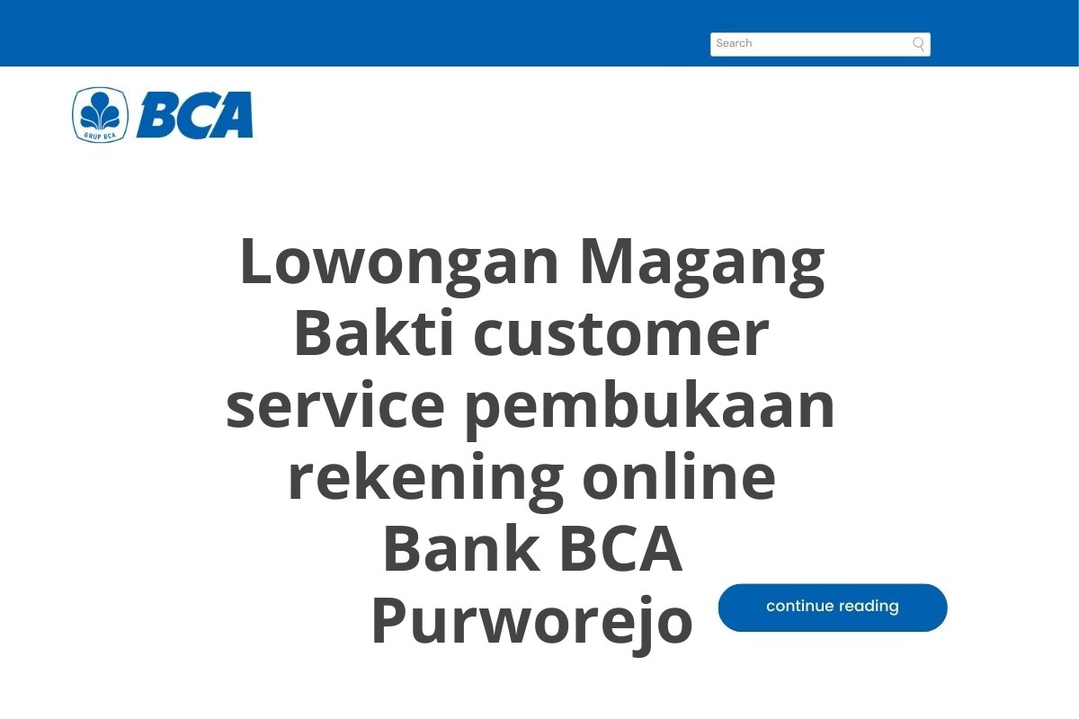 Lowongan Magang Bakti customer service pembukaan rekening online Bank BCA Purworejo