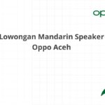 Lowongan Mandarin Speaker Oppo Aceh