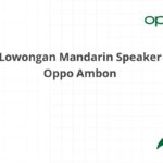 Lowongan Mandarin Speaker Oppo Ambon