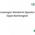 Lowongan Mandarin Speaker Oppo BandungssS