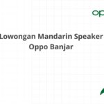 Lowongan Mandarin Speaker Oppo Banjar