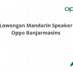 Lowongan Mandarin Speaker Oppo Banjarmasins