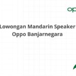 Lowongan Mandarin Speaker Oppo Banjarnegara