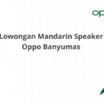 Lowongan Mandarin Speaker Oppo Banyumas