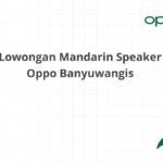 Lowongan Mandarin Speaker Oppo Banyuwangis