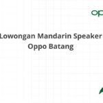 Lowongan Mandarin Speaker Oppo Batang