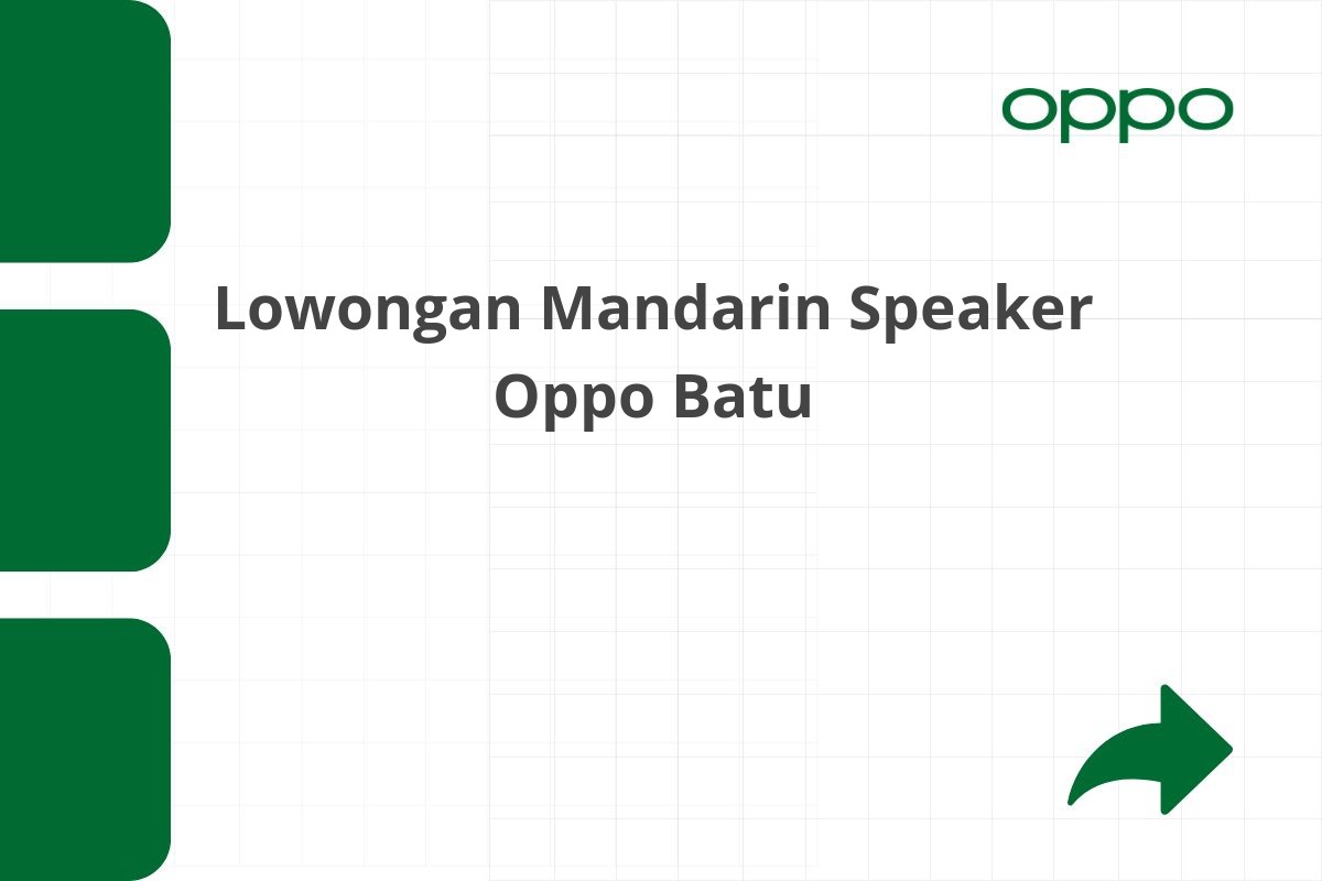 Lowongan Mandarin Speaker Oppo Batu