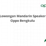 Lowongan Mandarin Speaker Oppo Bengkulu