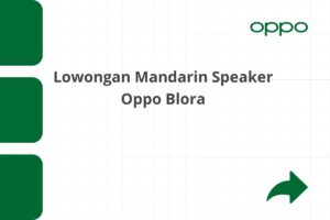 Lowongan Mandarin Speaker Oppo Blora