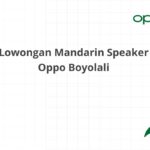 Lowongan Mandarin Speaker Oppo Boyolali