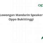 Lowongan Mandarin Speaker Oppo Bukittinggi
