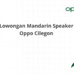 Lowongan Mandarin Speaker Oppo Cilegon