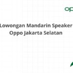 Lowongan Mandarin Speaker Oppo Jakarta Selatan
