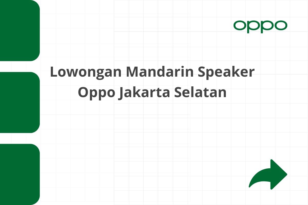Lowongan Mandarin Speaker Oppo Jakarta Selatan