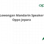 Lowongan Mandarin Speaker Oppo Jepara