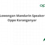 Lowongan Mandarin Speaker Oppo Karanganyar