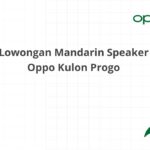 Lowongan Mandarin Speaker Oppo Kulon Progo