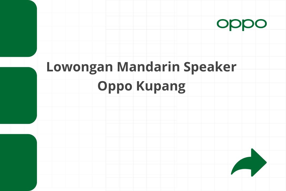 Lowongan Mandarin Speaker Oppo Kupang