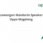 Lowongan Mandarin Speaker Oppo Magelang