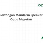 Lowongan Mandarin Speaker Oppo Magetan