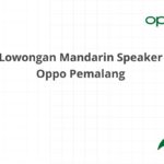 Lowongan Mandarin Speaker Oppo Pemalang