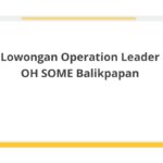 Lowongan Operation Leader OH SOME Balikpapan