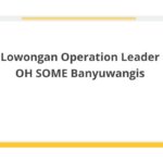 Lowongan Operation Leader OH SOME Banyuwangis