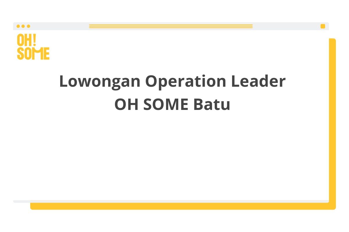 Lowongan Operation Leader OH SOME Batu