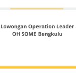 Lowongan Operation Leader OH SOME Bengkulu