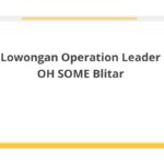 Lowongan Operation Leader OH SOME Blitar