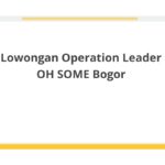 Lowongan Operation Leader OH SOME Bogor