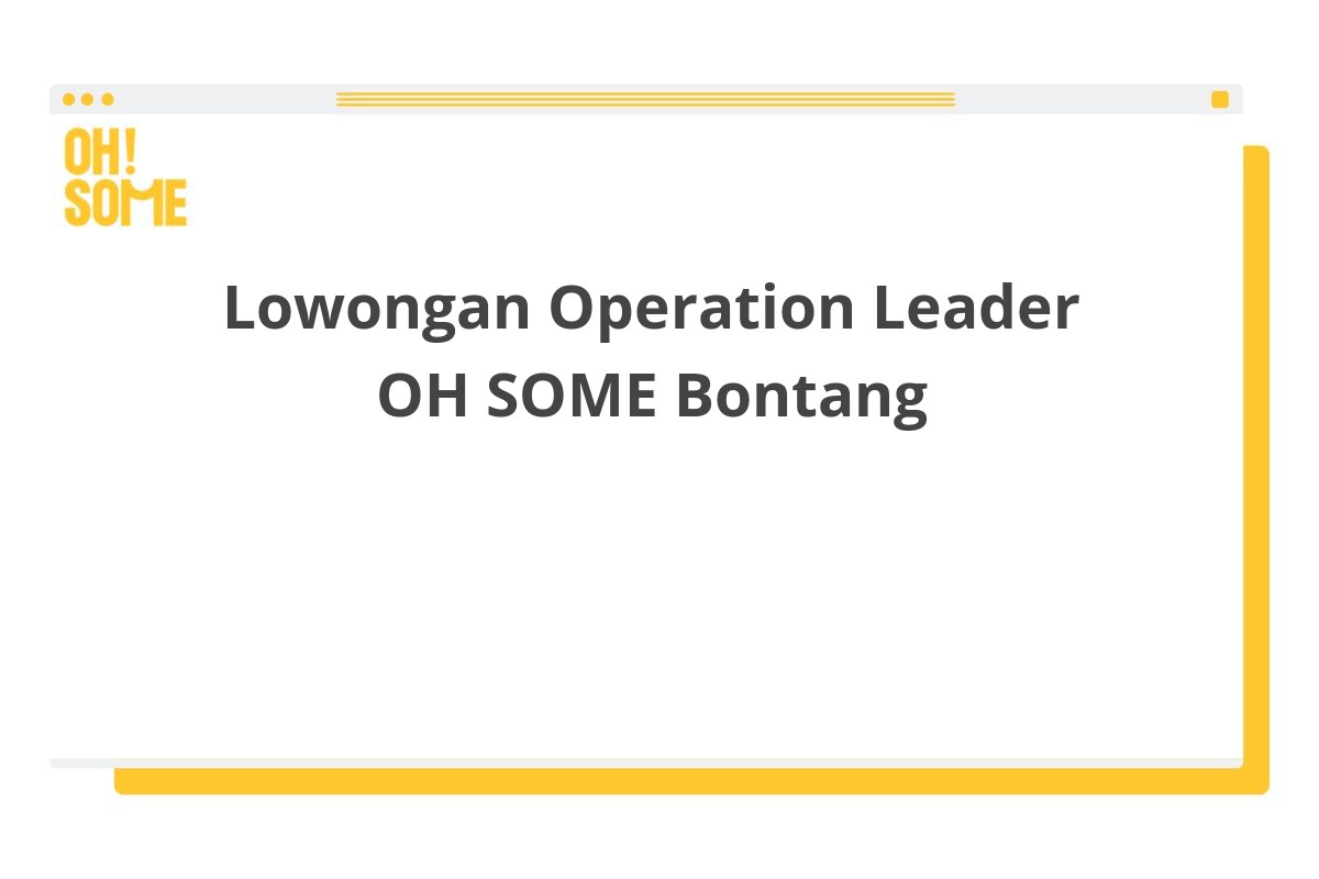Lowongan Operation Leader OH SOME Bontang