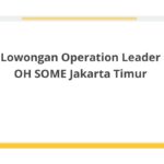 Lowongan Operation Leader OH SOME Jakarta Timur