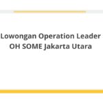 Lowongan Operation Leader OH SOME Jakarta Utara