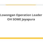 Lowongan Operation Leader OH SOME Jayapura