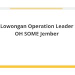 Lowongan Operation Leader OH SOME Jember