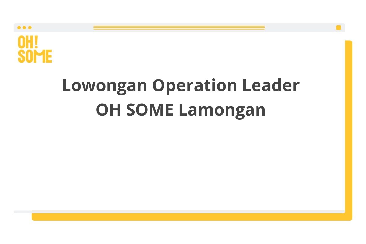 Lowongan Operation Leader OH SOME Lamongan