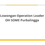 Lowongan Operation Leader OH SOME Purbalingga