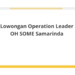 Lowongan Operation Leader OH SOME Samarinda