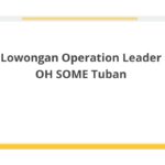 Lowongan Operation Leader OH SOME Tuban